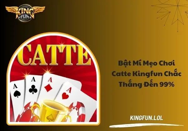 Bật mí mẹo chơi Catte Kingfun chắc thắng đến 99% 1 Catte Kingfun
